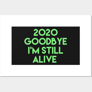 2020 goodbye i'm still alive Posters and Art